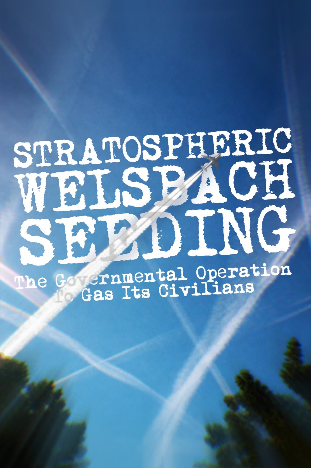 STRATOSPHERIC WELSBACH SEEDING The Governmental Operation to Gas Its Civilians