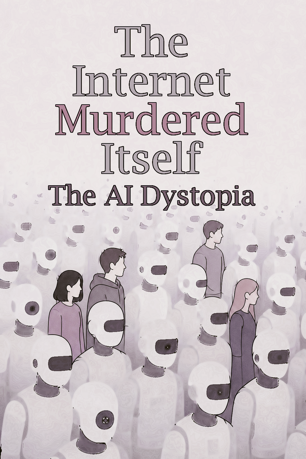 The Internet Murdered Itself The AI Dystopia