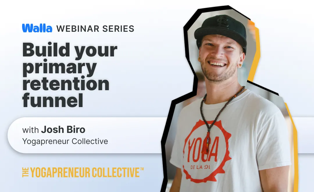 Build your primary retention funnel from class 1 to membership with Josh Biro