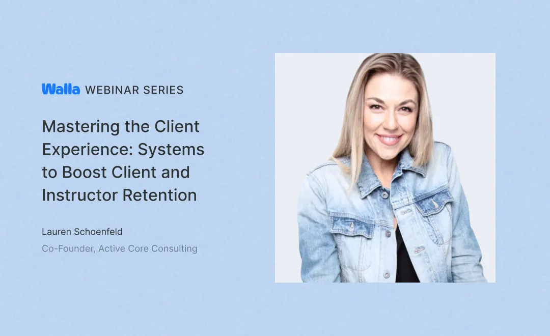 Mastering the Client Experience—Systems to Boost Client and Instructor Retention