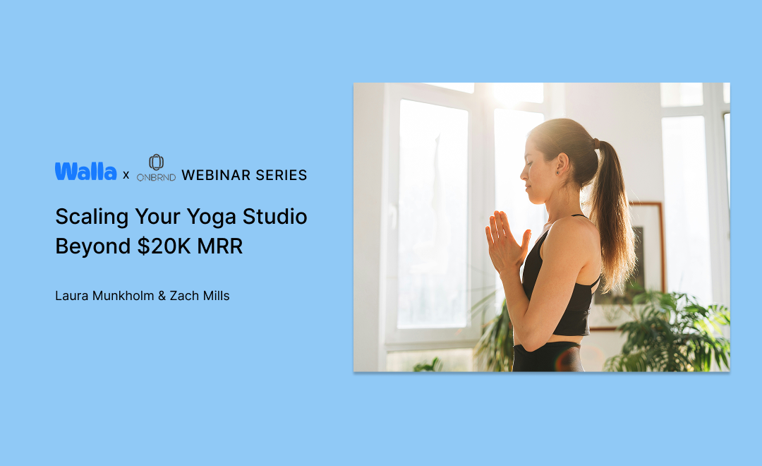 Walla x ONBRND: How to Expand Your Yoga Studio on Your Own Terms