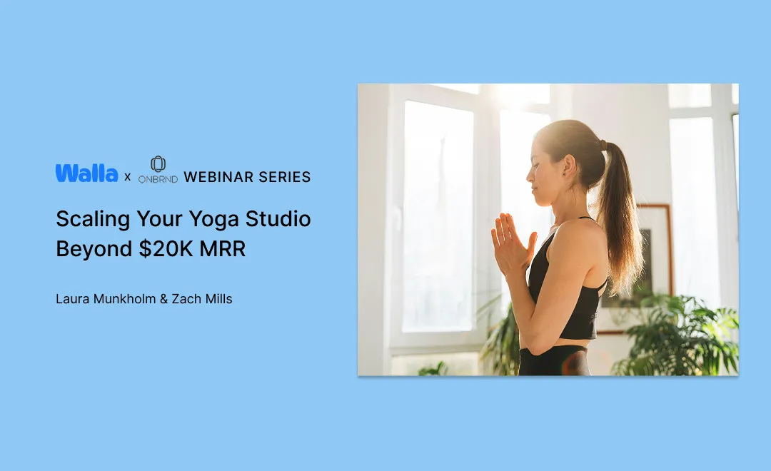 Walla x ONBRND: How to Expand Your Yoga Studio on Your Own Terms
