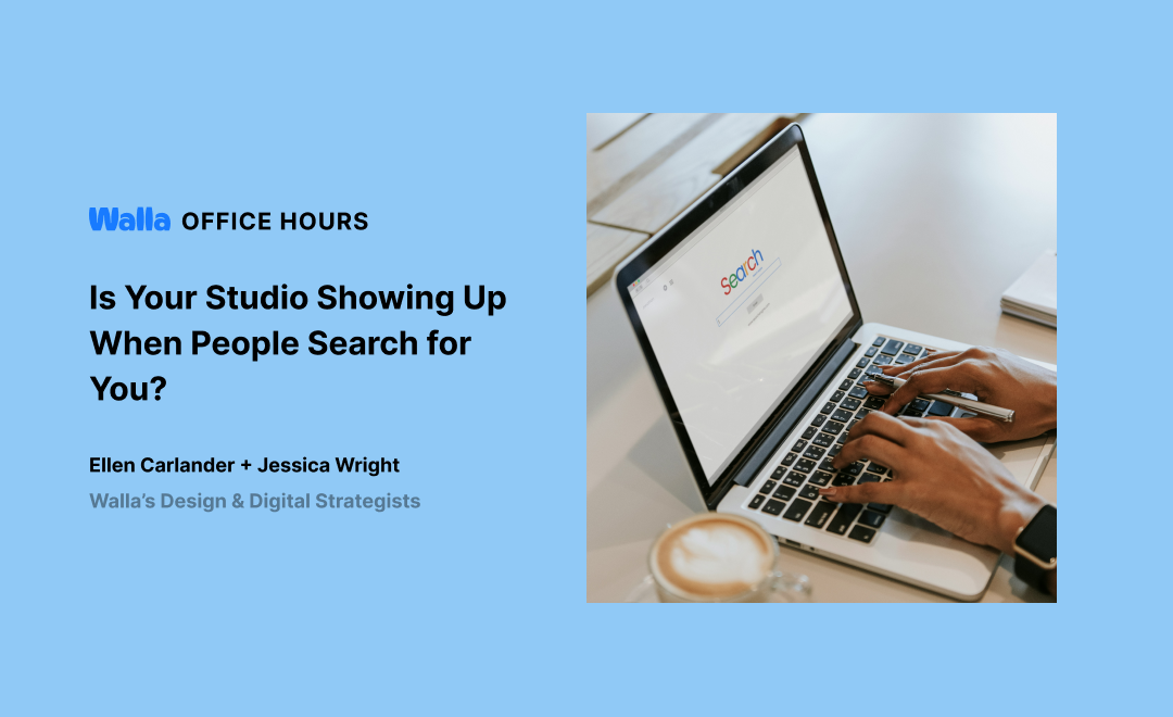 Walla Office Hours: Is your studio showing up when people search for you?
