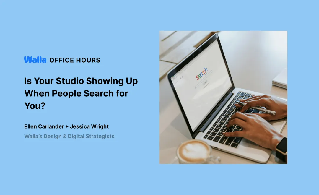 Walla Office Hours: Is your studio showing up when people search for you?