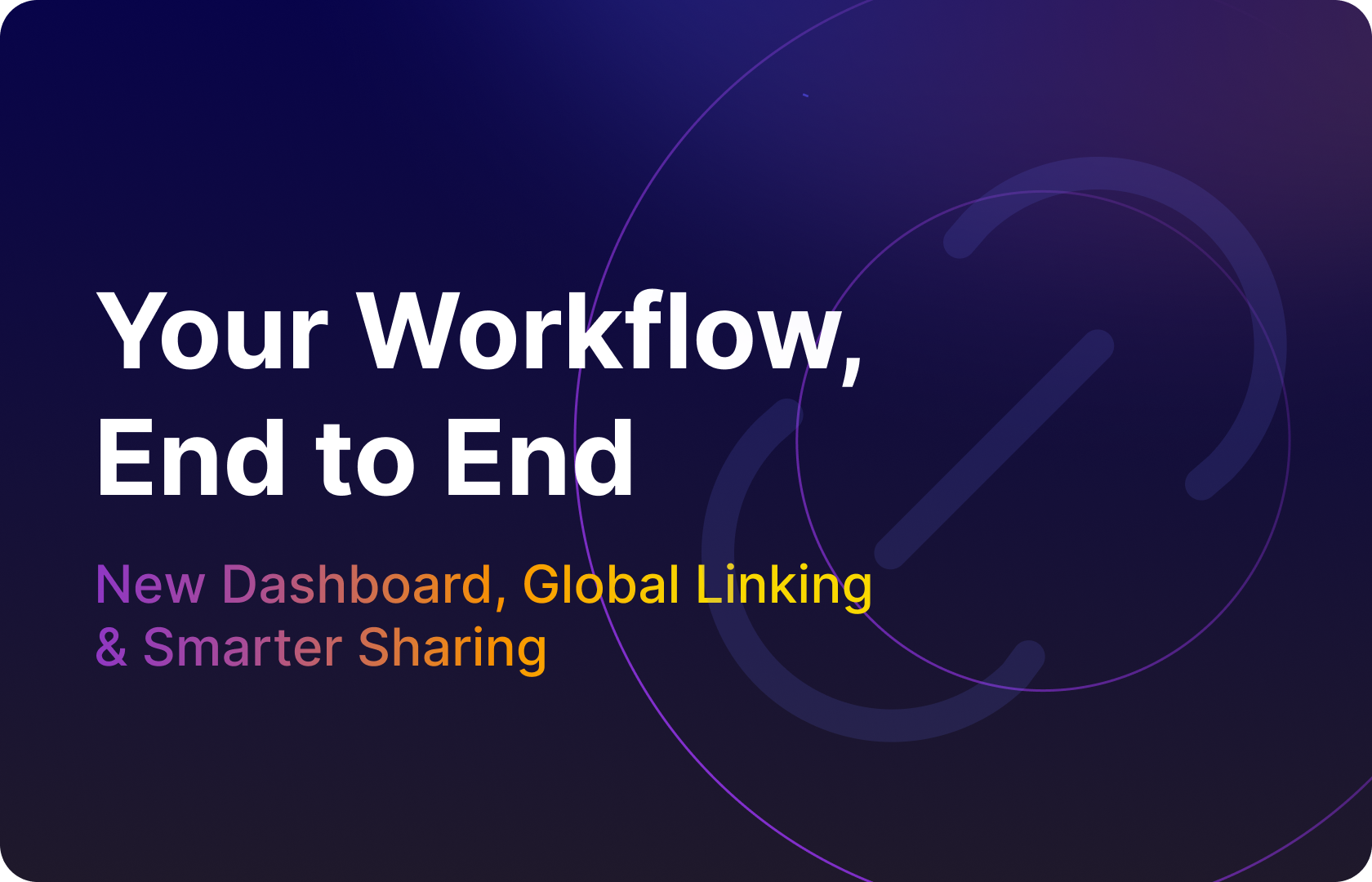 Less Clicking, More Building: New Dashboard, Demo Archive, Global Linking & Smarter Sharing