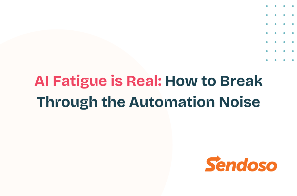 AI Fatigue is Real: How to Break Through the Automation Noise