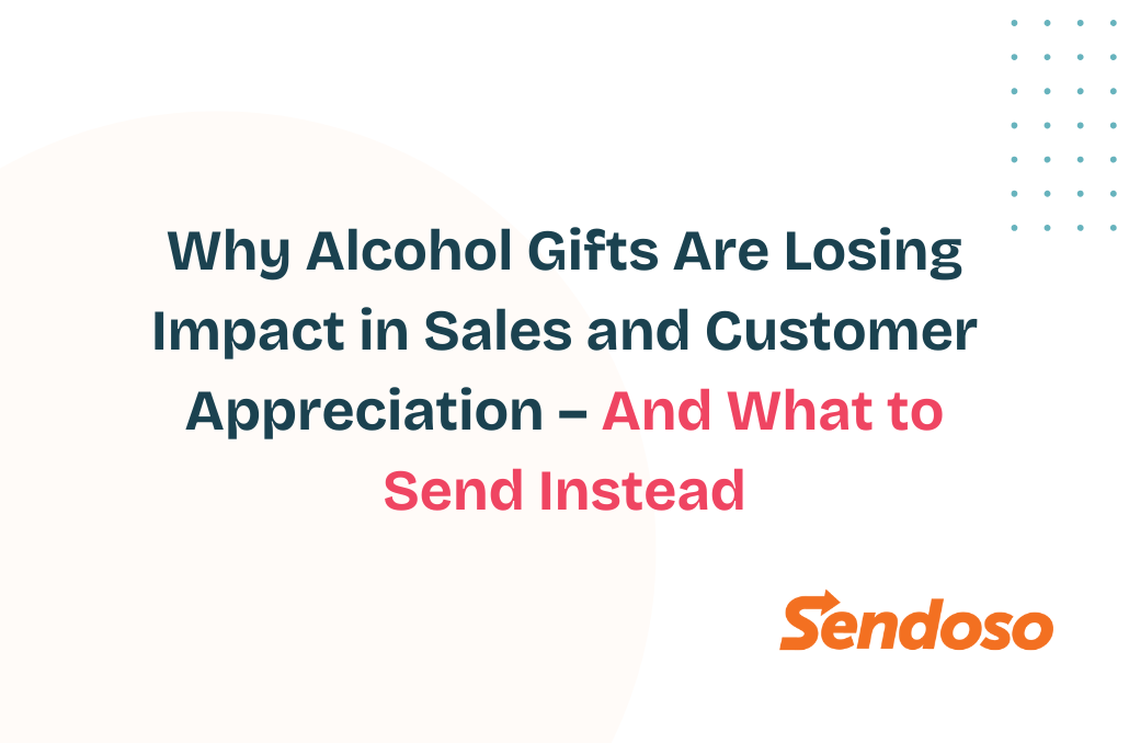 Why Alcohol Gifts Are Losing Impact in Sales and Customer Appreciation – And What to Send Instead