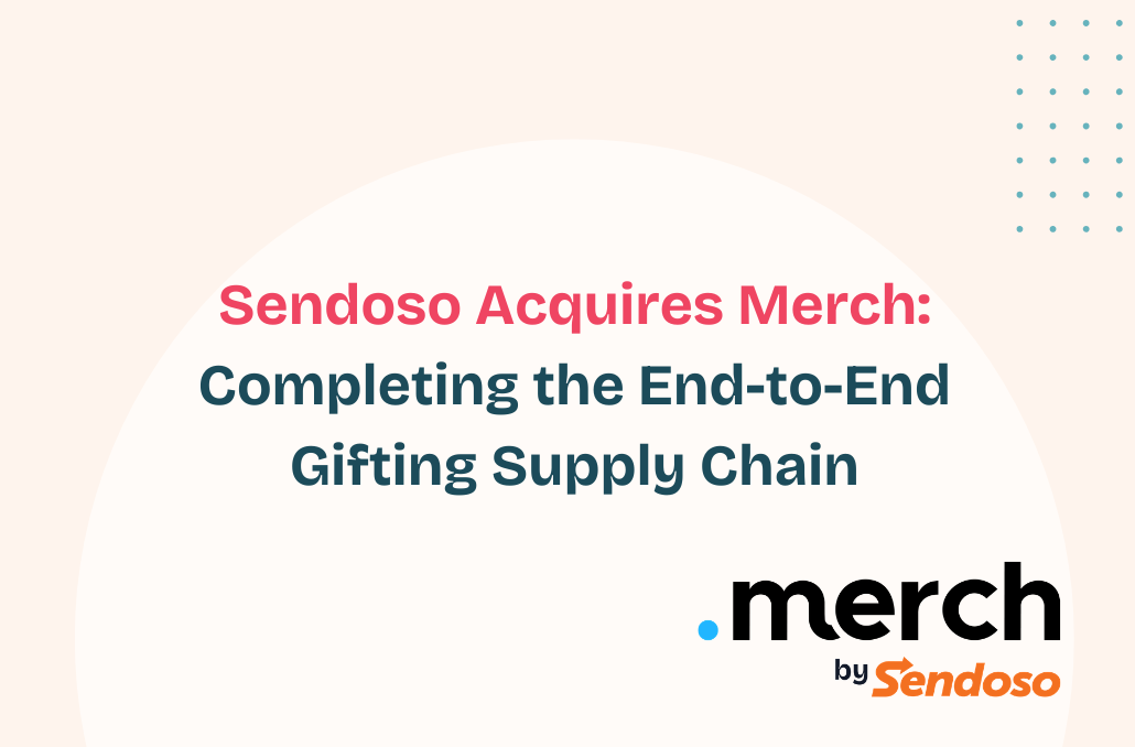 Sendoso Acquires Merch: Completing the End-to-End Gifting Supply Chain