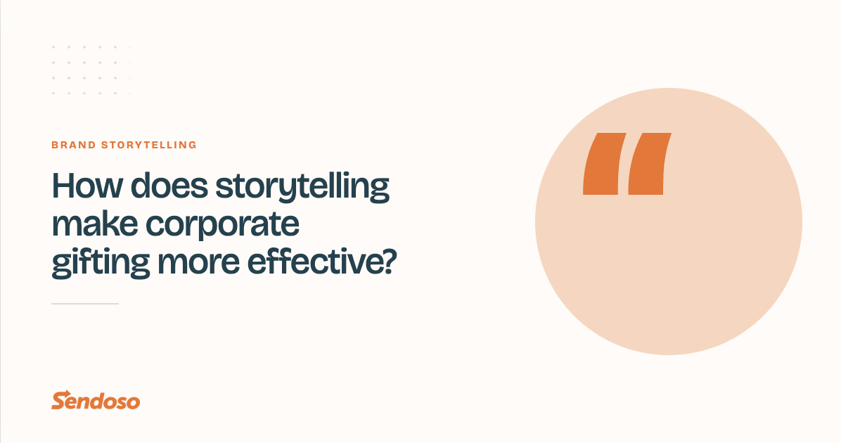 How does storytelling make corporate gifting more effective?