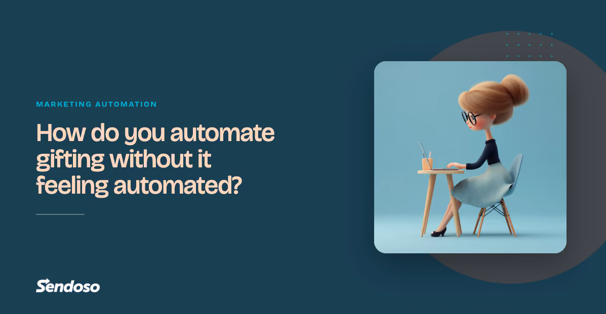 How to automate gifting (without it feeling automated)