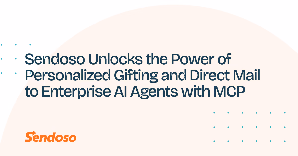 Sendoso Unlocks the Power of Personalized Gifting and Direct Mail to Enterprise AI Agents with MCP