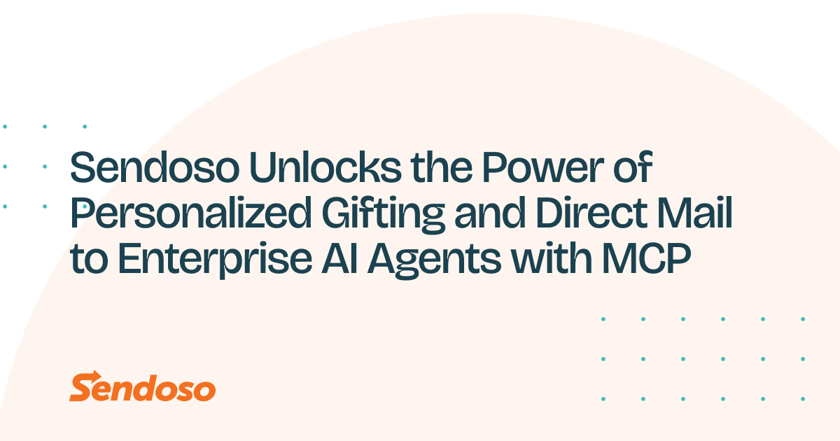 Sendoso Unlocks the Power of Personalized Gifting and Direct Mail to Enterprise AI Agents with MCP