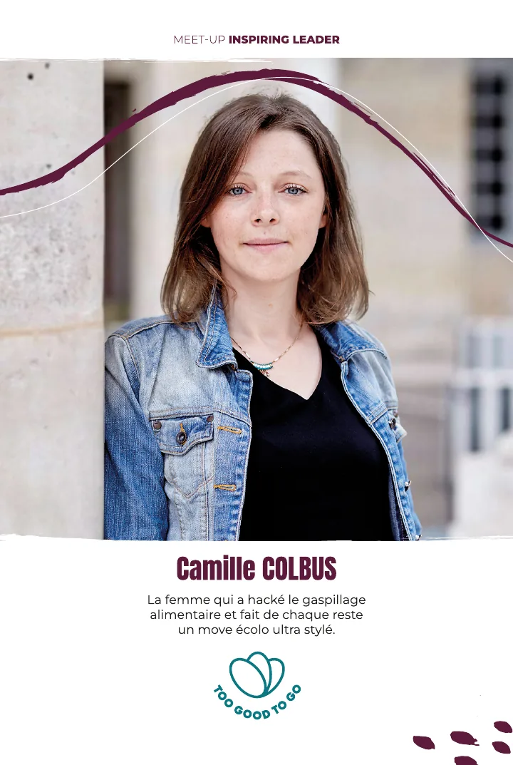 Camille Colbus, Too Good To Go : la femme qui a hacké le gaspillage alimentaire et fait de chaque reste un move écolo ultra stylé.