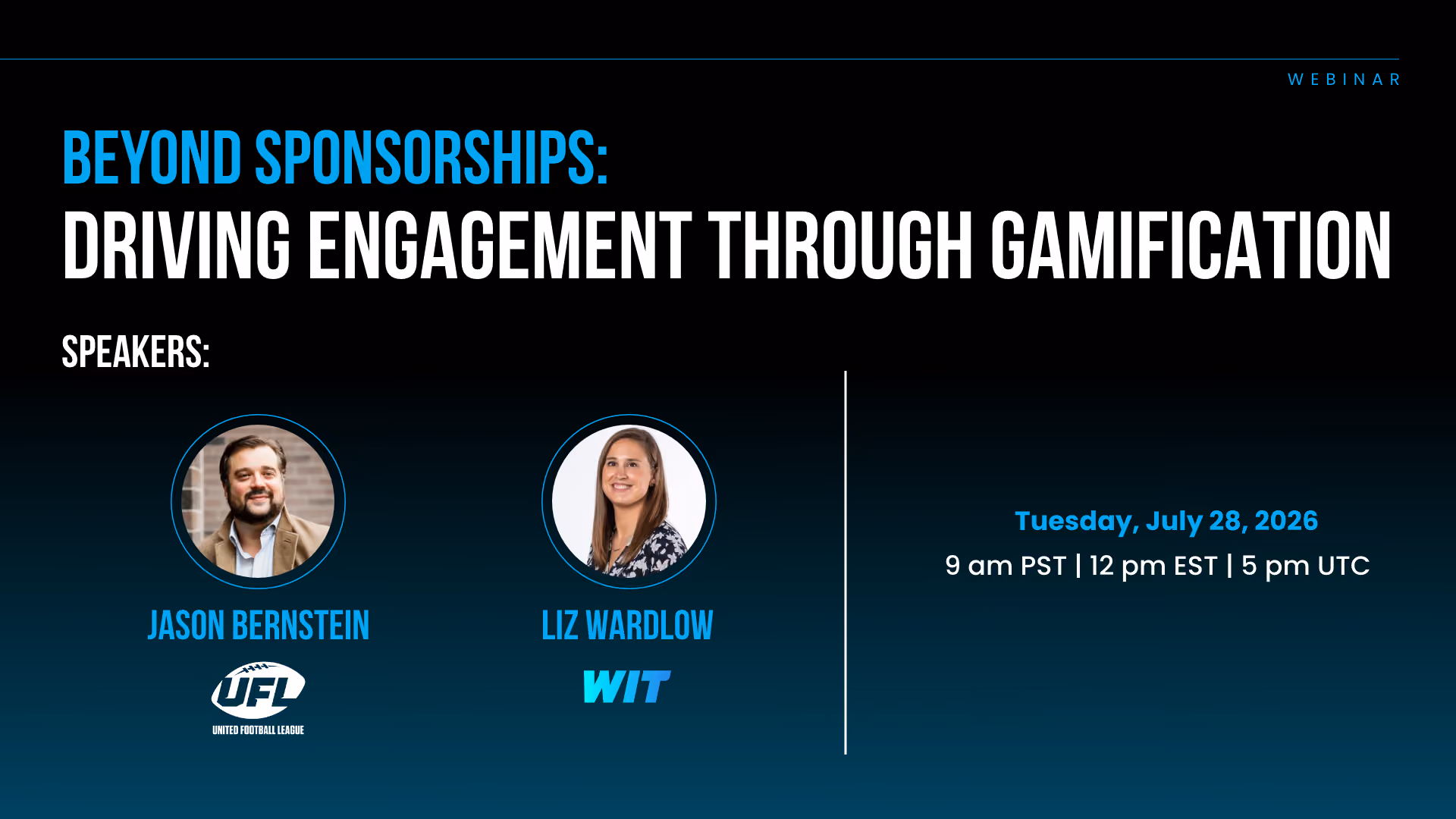 On July 28, 2026, WIT will be joined by Jason Bernstein, VP of Partnership Strategy & Solutions at the United Football League (UFL), for a webinar exploring how today's leading brands are using gamification to get more from their sports sponsorships.