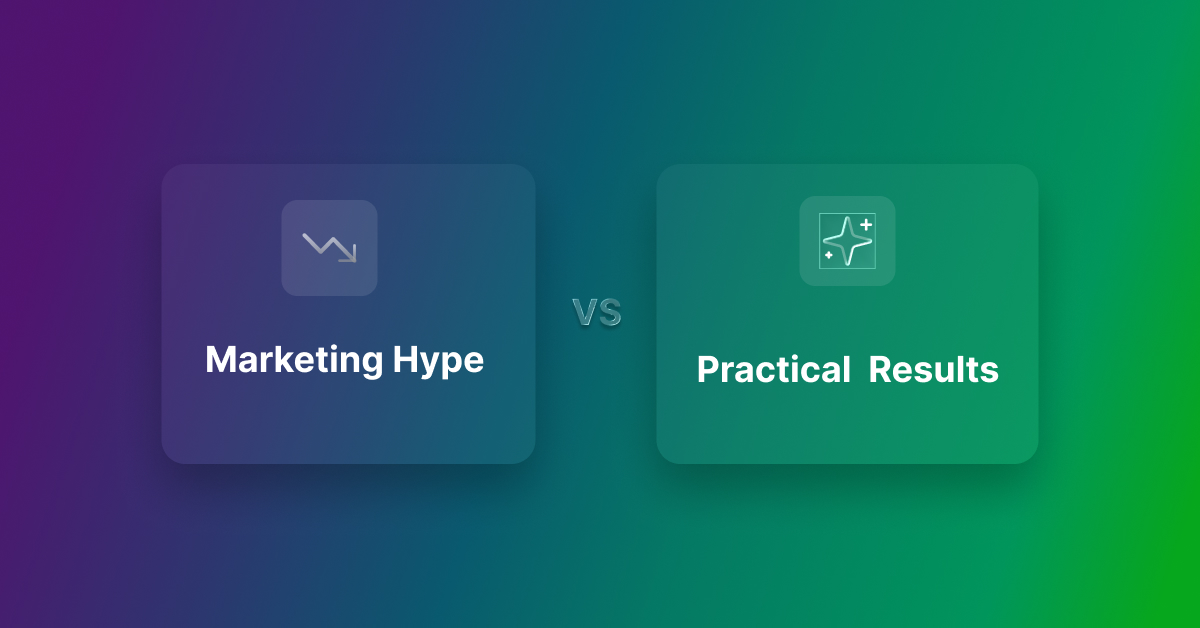 Marketing Hype vs Practical Results: choosing real outcomes over empty AI promises