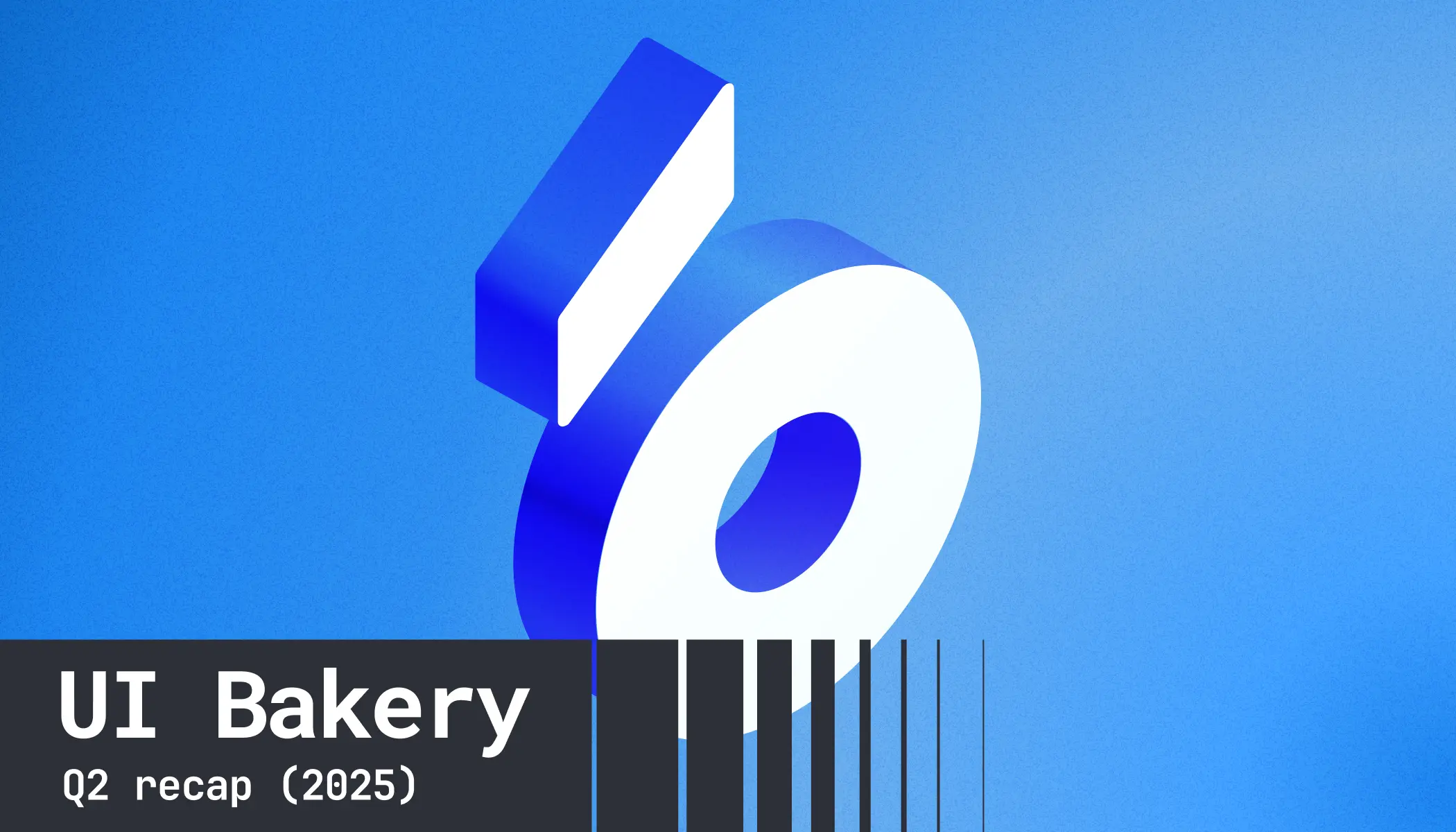 UI Bakery Q2 recap. What’s new?