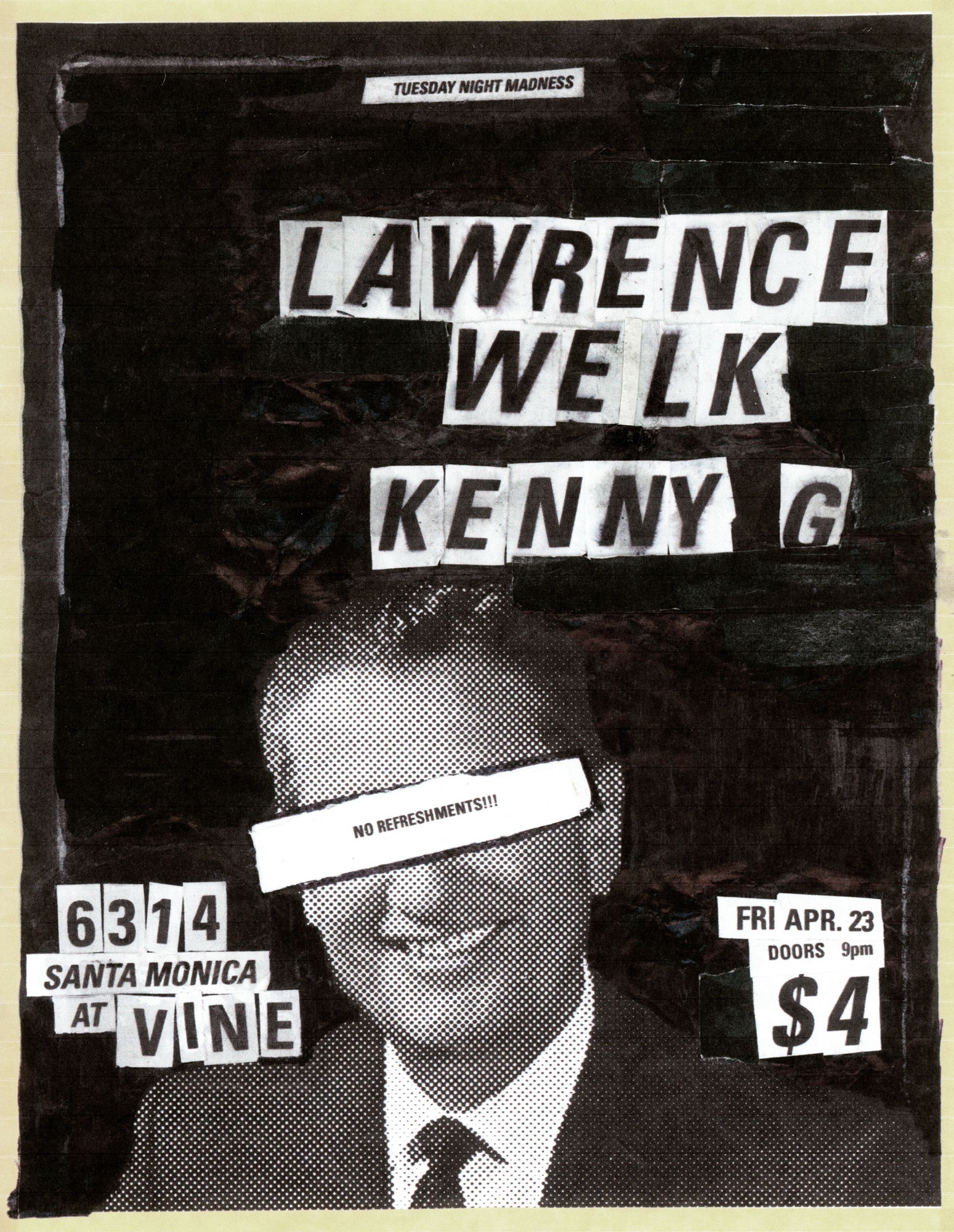Black-and-white collage-style punk poster featuring a retro man's face with the text 'LAWRENCE WELK KENNY G,' event details '6314 Santa Monica at Vine,' and 'Fri Apr. 23 Doors 9pm $4,' with 'NO REFRESHMENTS!!!' over the eyes.