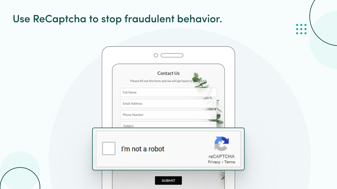 Utilize reCAPTCHA to prevent fraudulent activity.