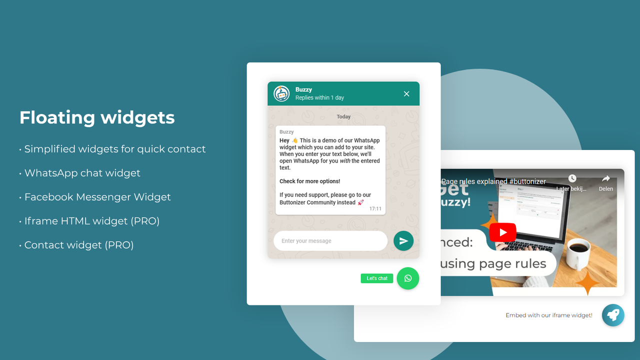 Choose over 4 widgets types, such as WhatsApp & iframe widget