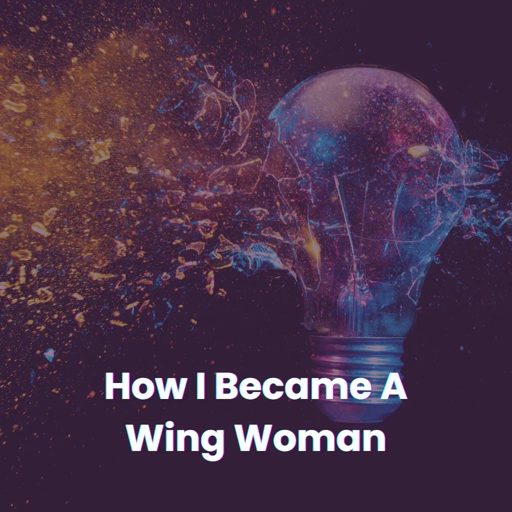 How I Became a Wing Woman