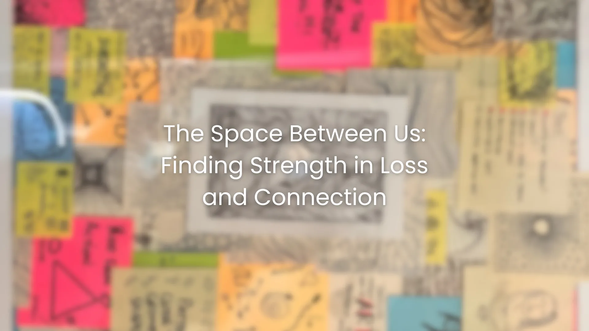 The Space Between Us: Finding Strength in Loss and Connection