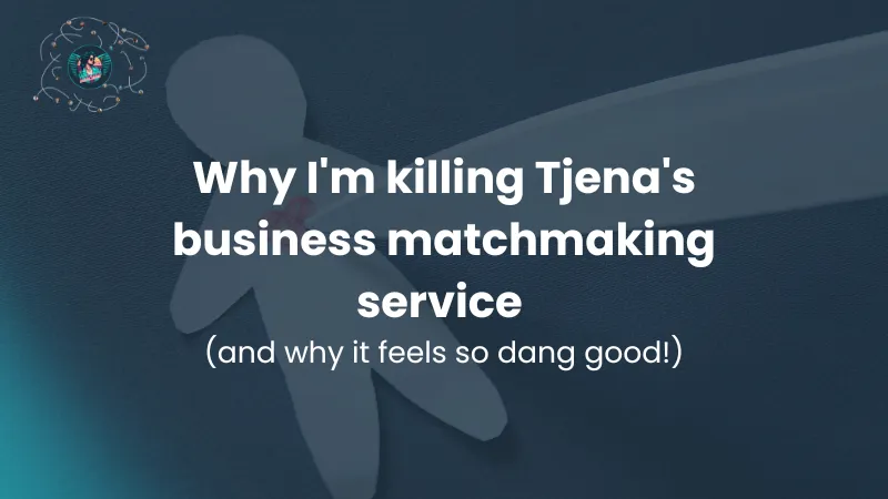 Why I'm killing Tjena's business matchmaking service and launching Tjena Wing People!