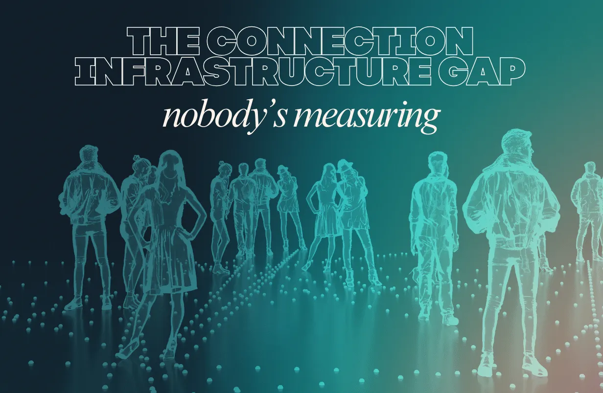 The Connection Infrastructure Gap Nobody's Measuring