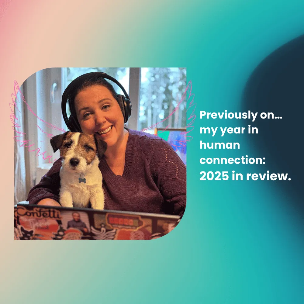 Previously on… my year in human connection 🪽
