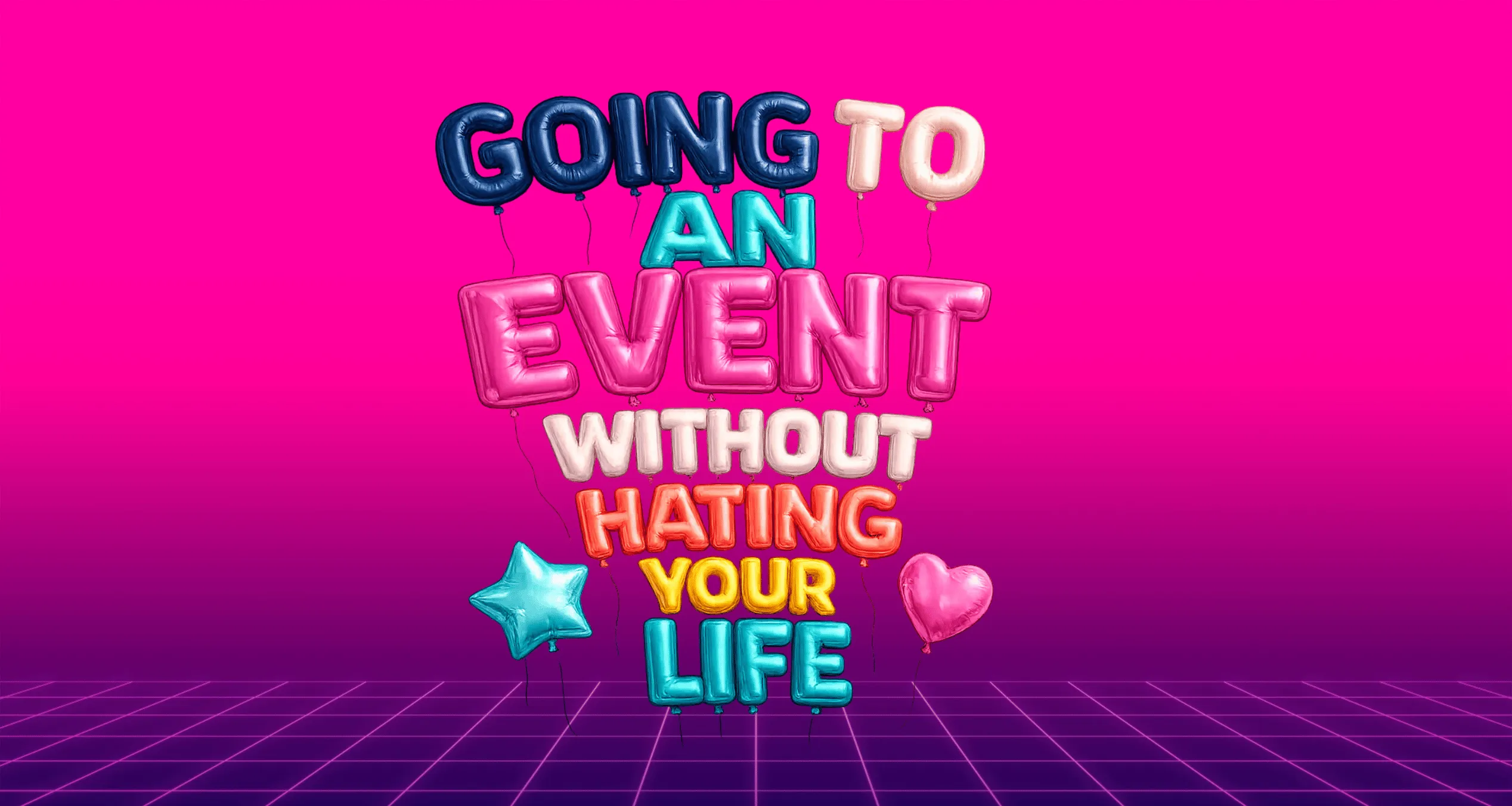 Going to an event without hating your life