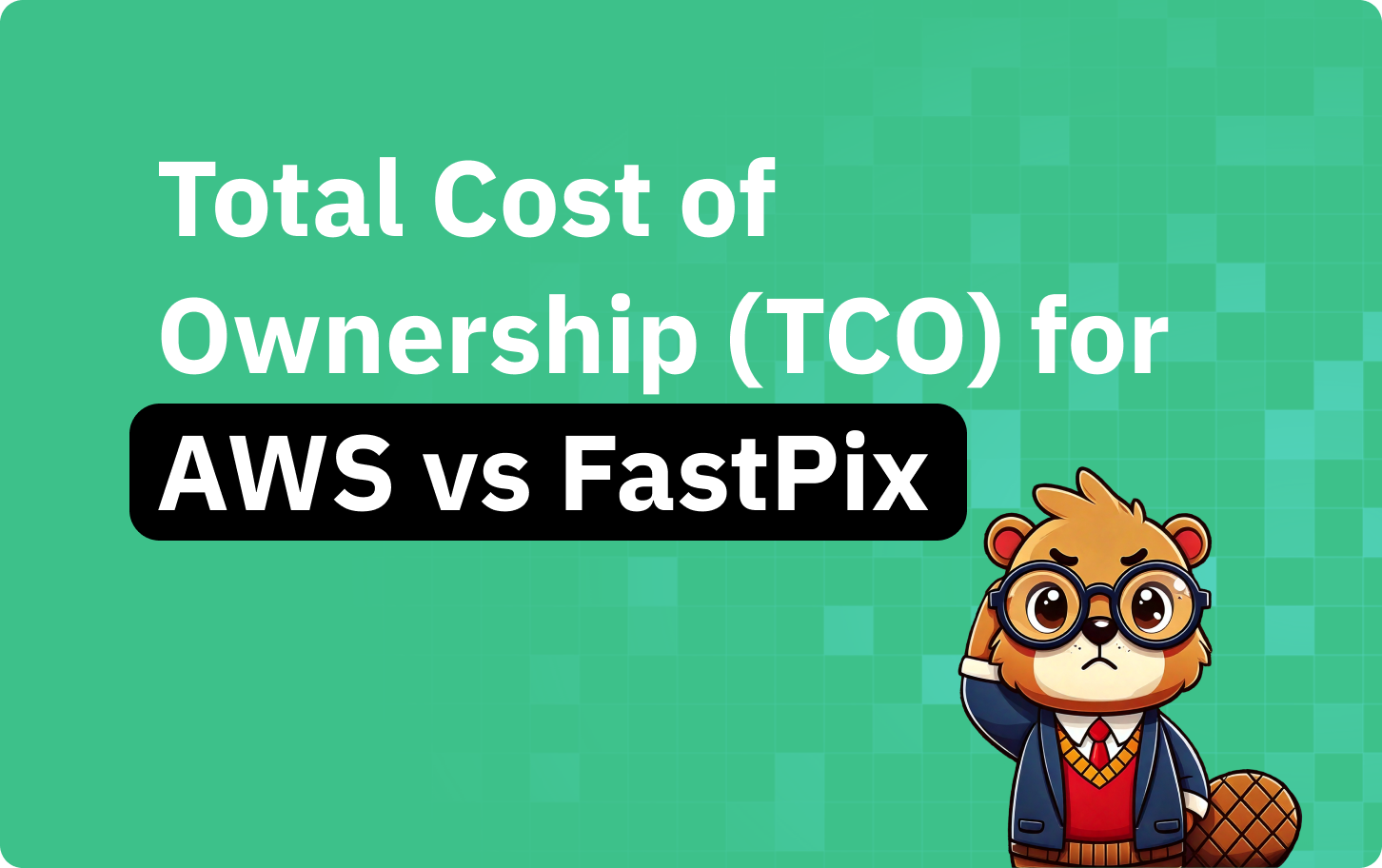 Total Cost of Ownership (TCO) for AWS vs FastPix for building Video Products