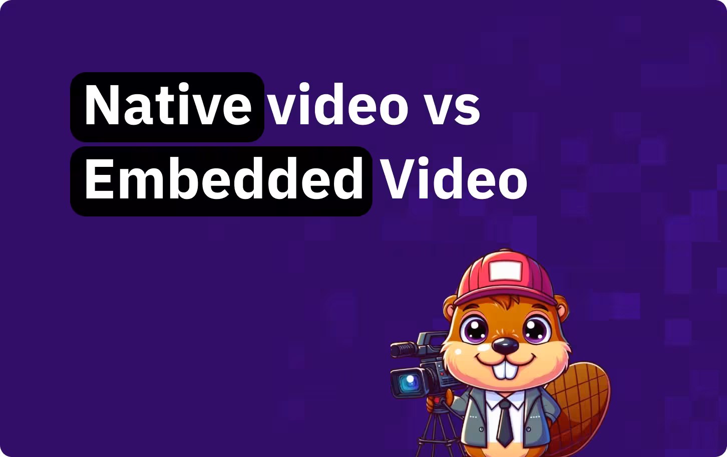 Native vs embedded video: which approach fits your platform in 2026