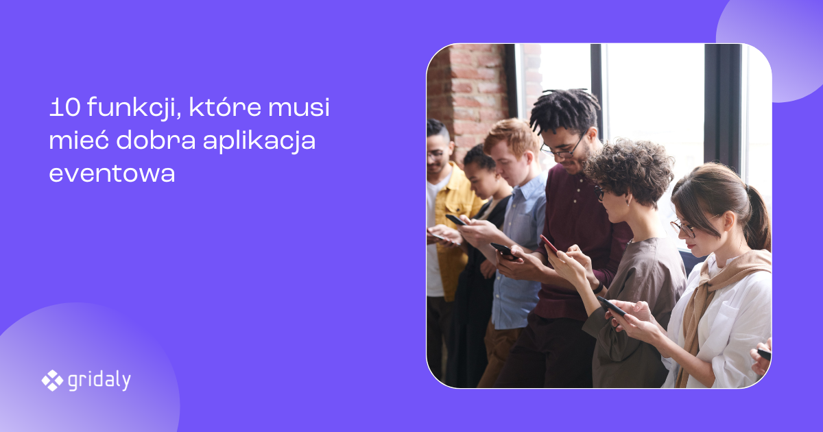GridalyLab: 10 funkcji, które musi mieć dobra aplikacja eventowa