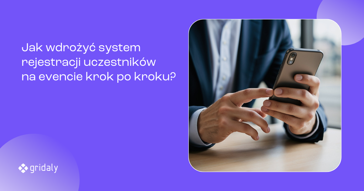 GridalyLab: Jak wdrożyć system rejestracji uczestników na evencie krok po kroku?