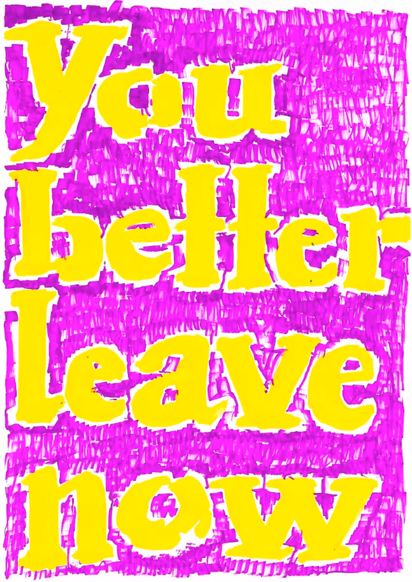 You Better Leave Now