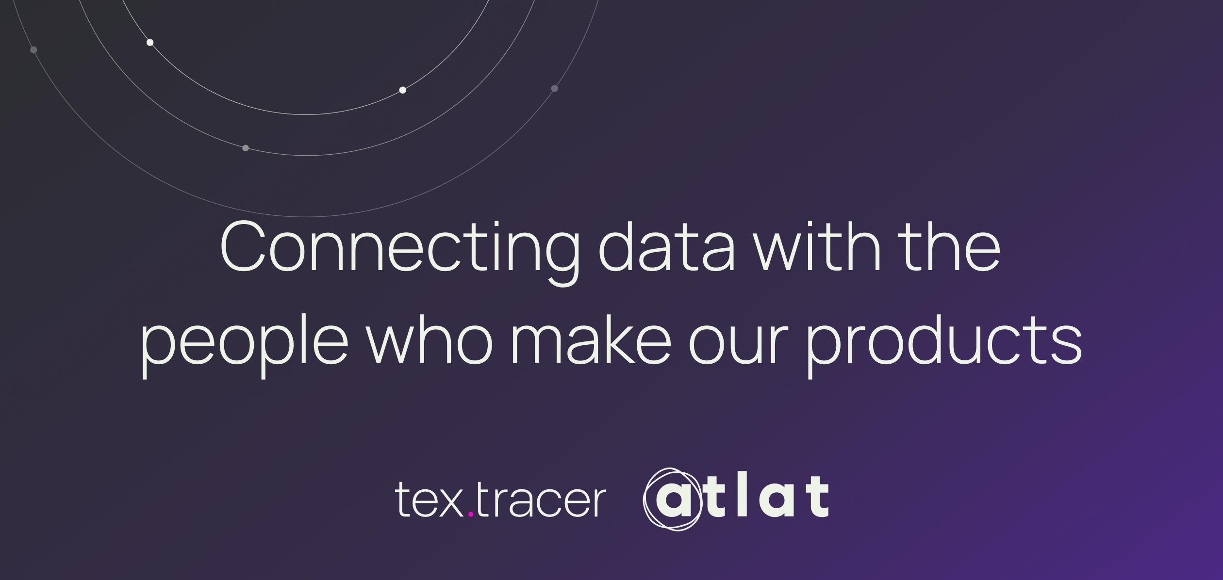 Connecting data with the people who make our products