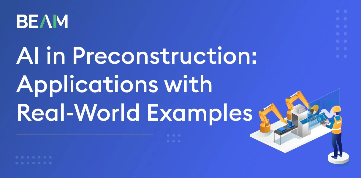 BEAM graphic of AI in preconstruction with a blueprint, robotics, and engineer, showing real-world construction technology examples.