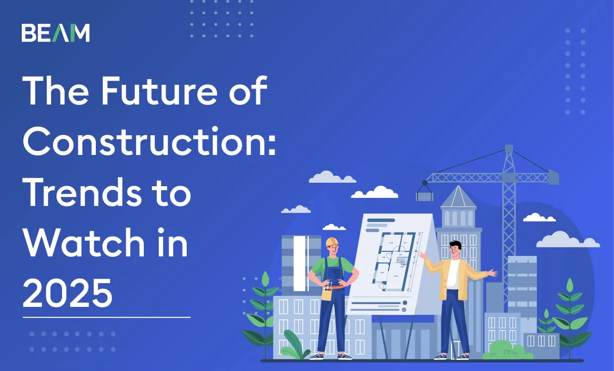 The Future of Construction: Trends to Watch in 2025