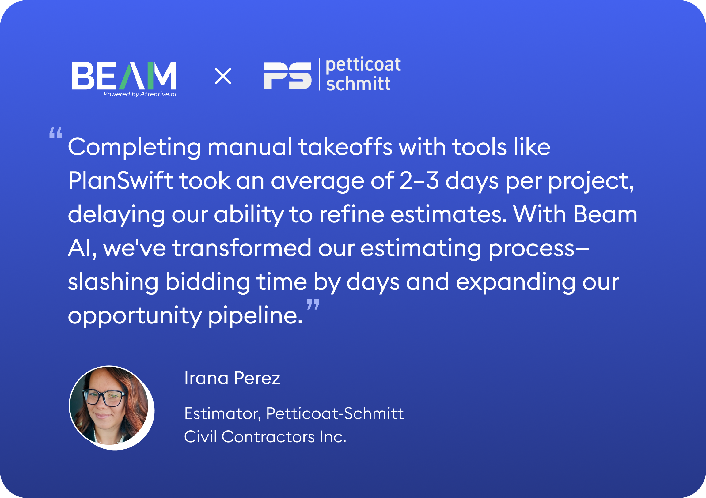 Irana Perez, Estimator at Petticoat-Schmitt Civil Contractors Inc.