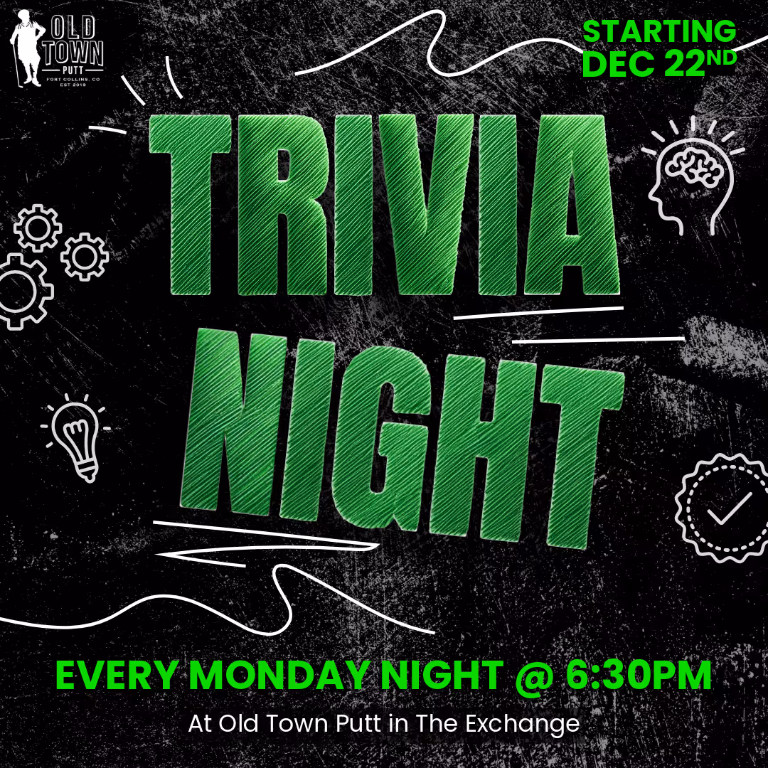 Trivia Night every Monday at 6:30PM at Old Town Putt. 