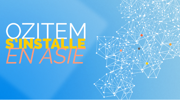 Ozitem s'installe en Asie et vous accompagne pour un hébergement sur mesure