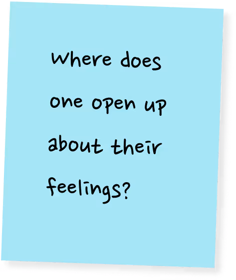 where does one open up about their feelings