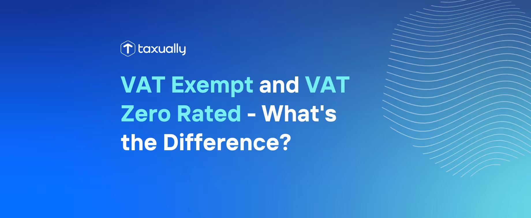 VAT Exempt and VAT Zero Rated - What's the Difference?
