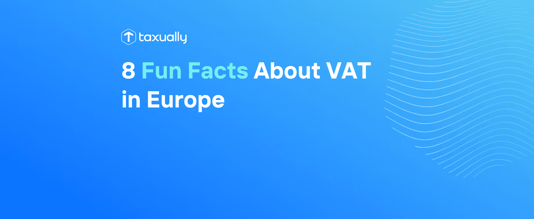 8 Fun Facts About VAT in Europe