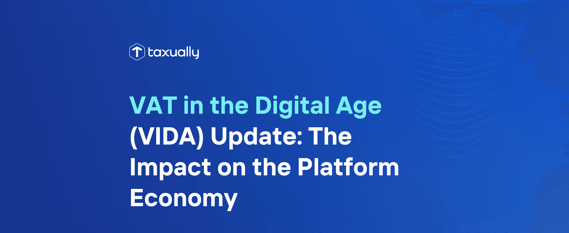 VAT in the Digital Age (VIDA) Update: The Impact on the Platform Economy