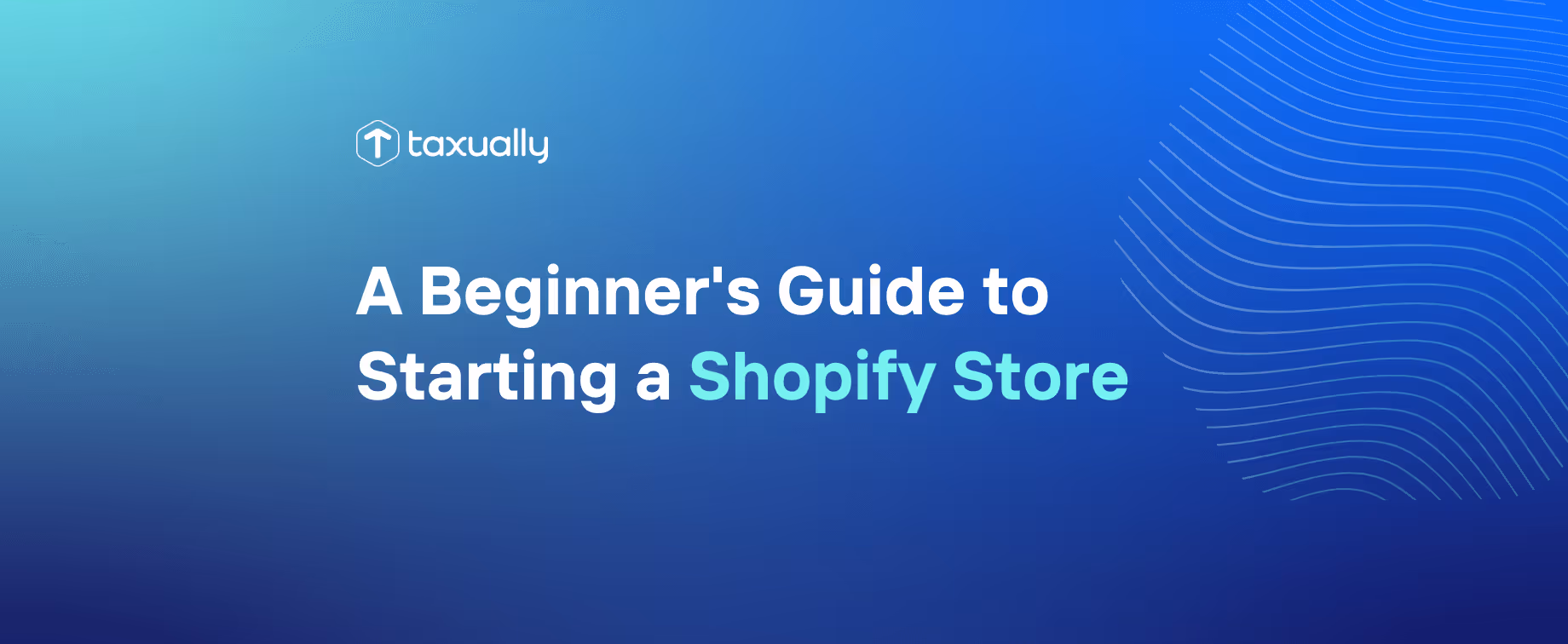 A Beginner's Guide to Starting a Shopify Store