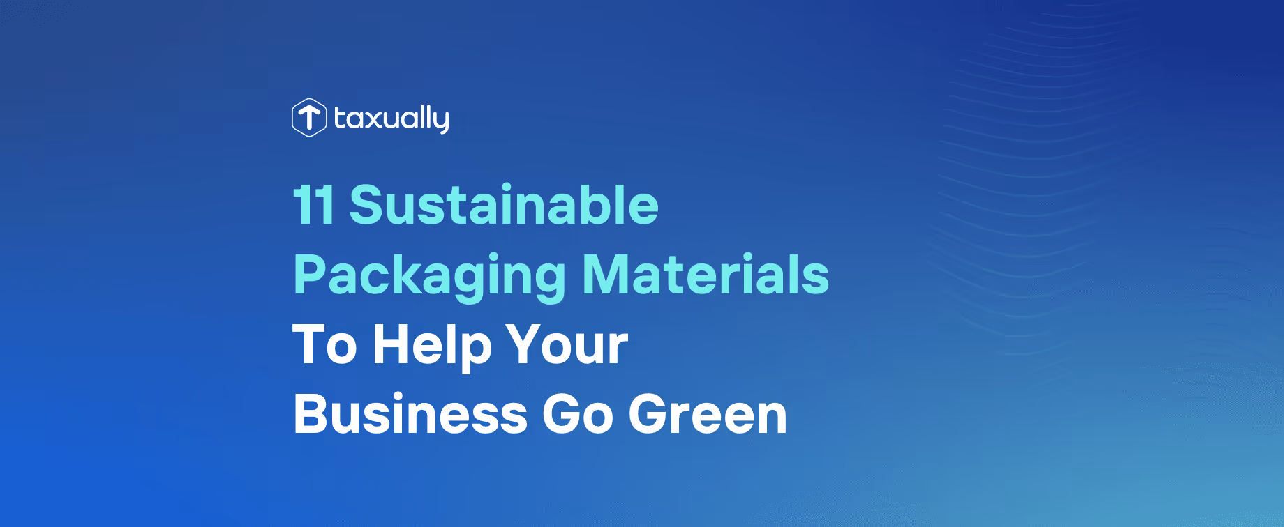 11 Sustainable Packaging Materials To Help Your Business Go Green