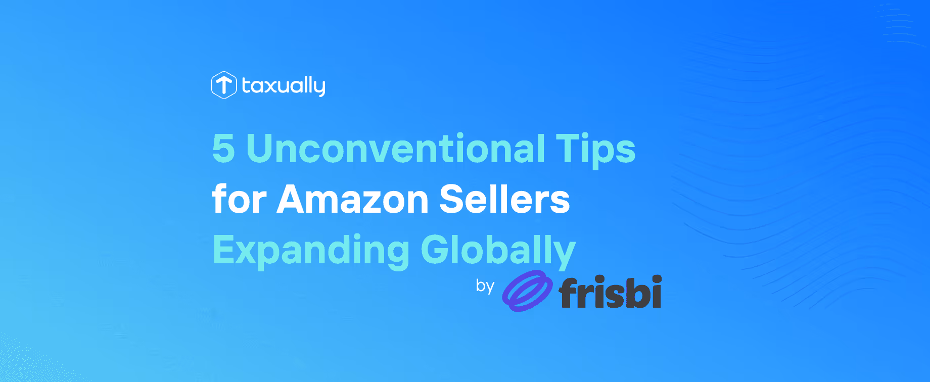 5 Unconventional Tips for Amazon Sellers Expanding Globally