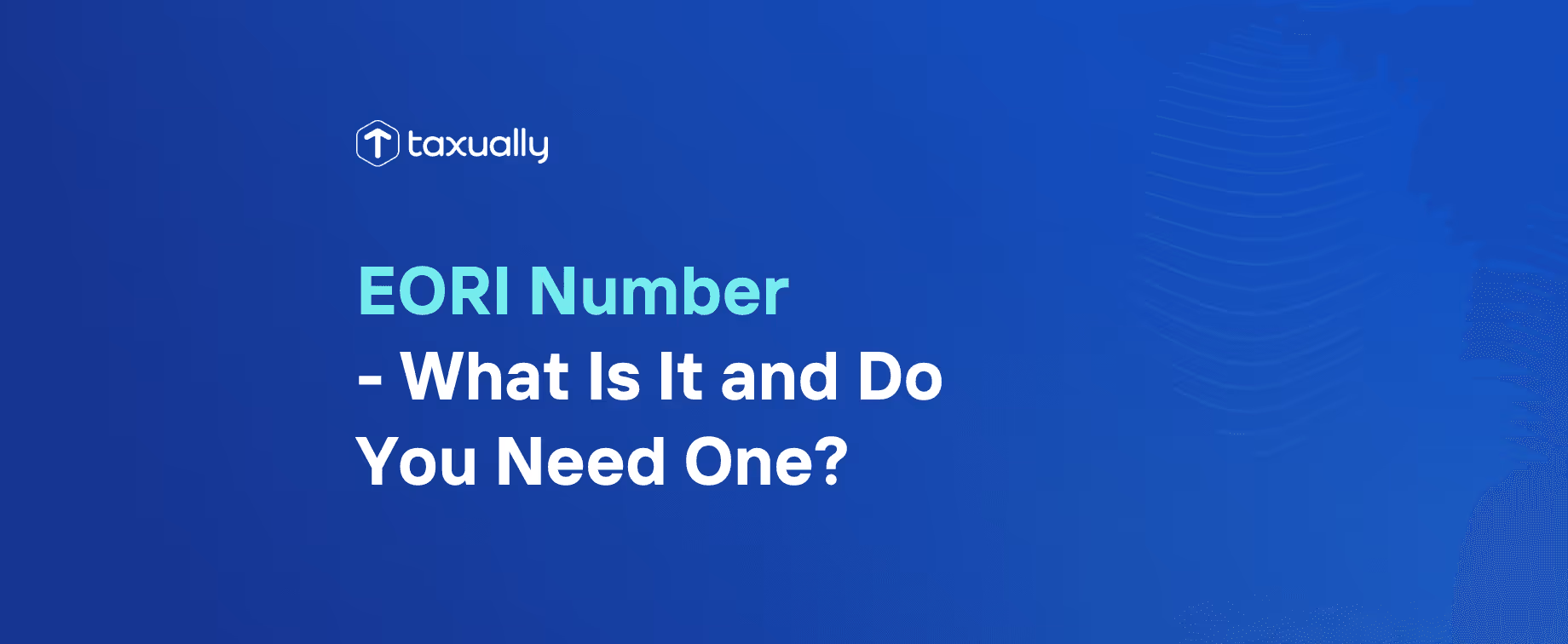 EORI Number - What Is It and Do You Need One?