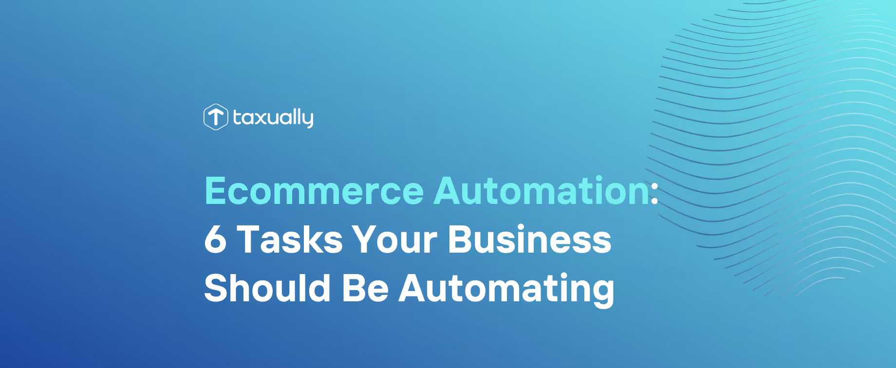 Ecommerce Automation: 6 Tasks Your Business Should Be Automating