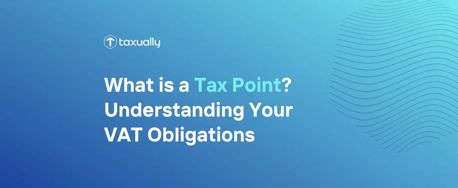 What is a Tax Point? Understanding Your VAT Obligations